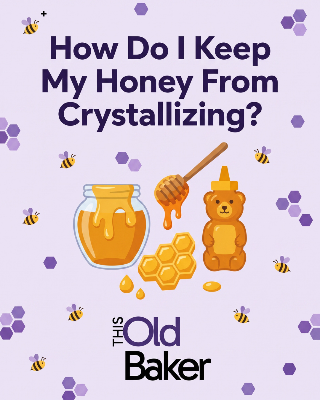 How Do I Keep My Honey From Crystallizing? 6 How Do I Keep My Honey From Crystallizing?